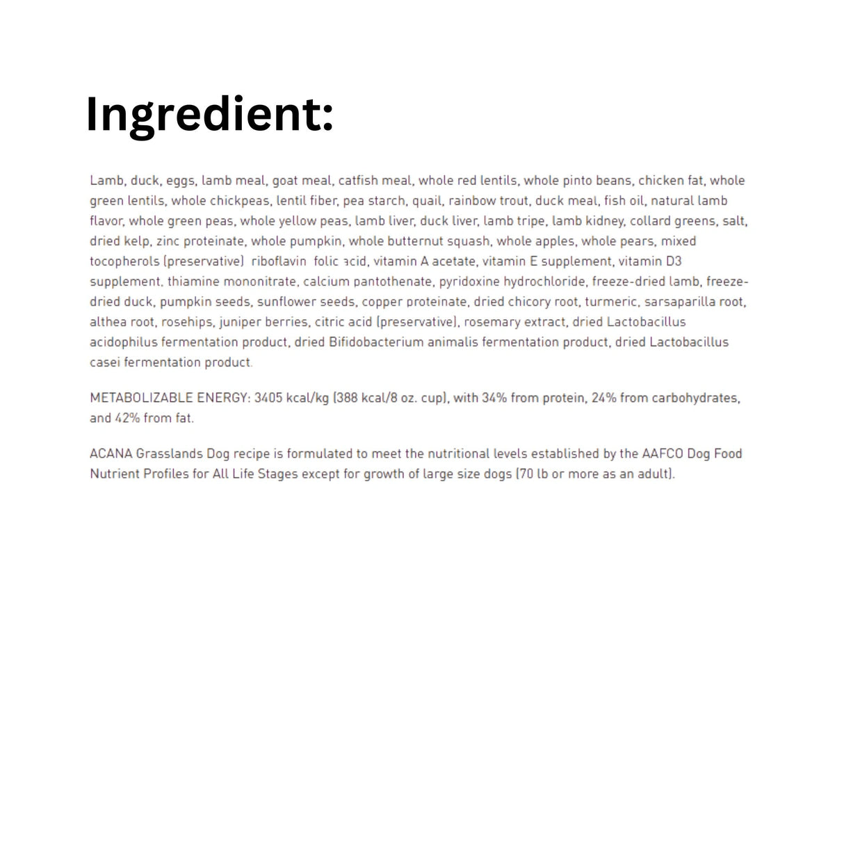 A list of ingredients of Acana Highest Protein Grasslands Recipe Lamb, Duck, Eggs, Quail, and Trout Dog Food