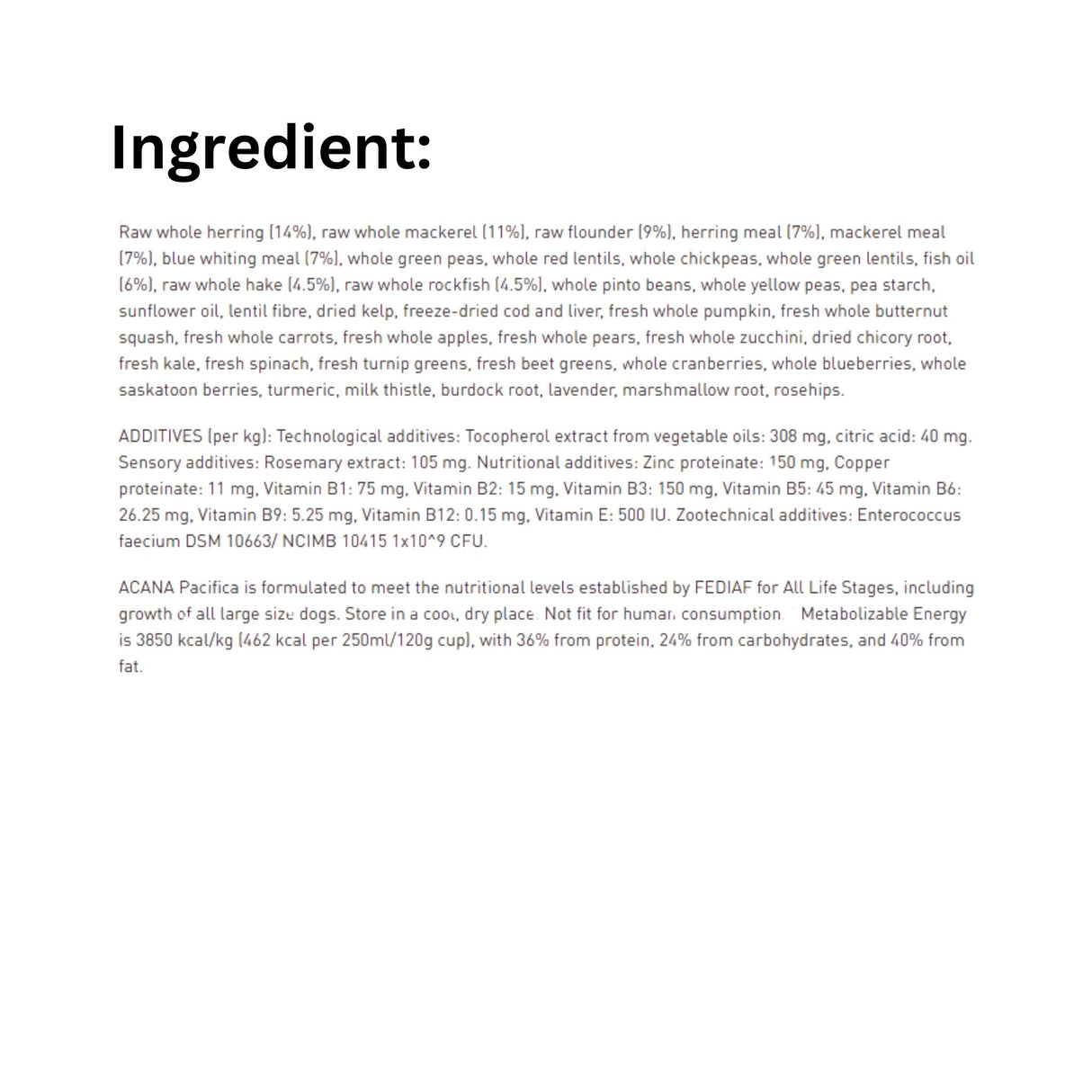 A list of ingredients for Acana Highest Protein Pacifica Recipe Herring, Mackerel, Flounder, Hake & Roundfish Dog Food