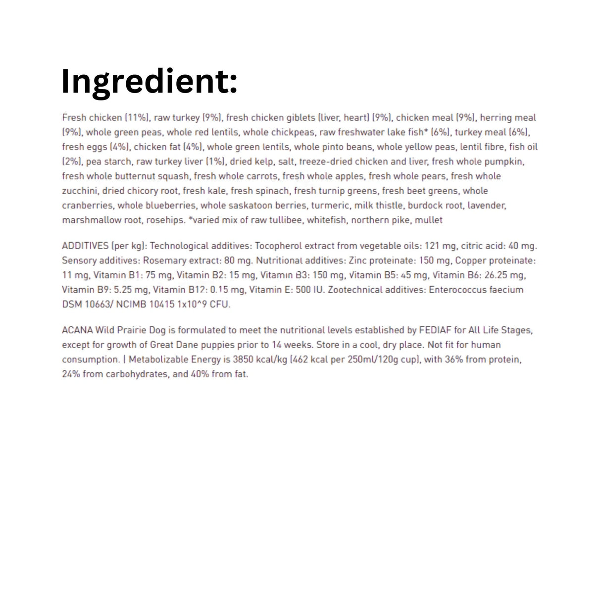 A detailed ingredient list of Acana Highest Protein, Wild Prairie Chicken, Turkey, and Fish Dog Food