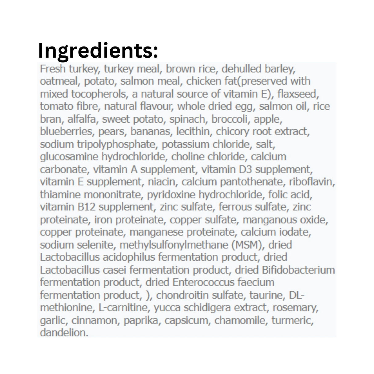 A full ingredient list of Canadian Naturals Turkey and Salmon Recipe Dog Food