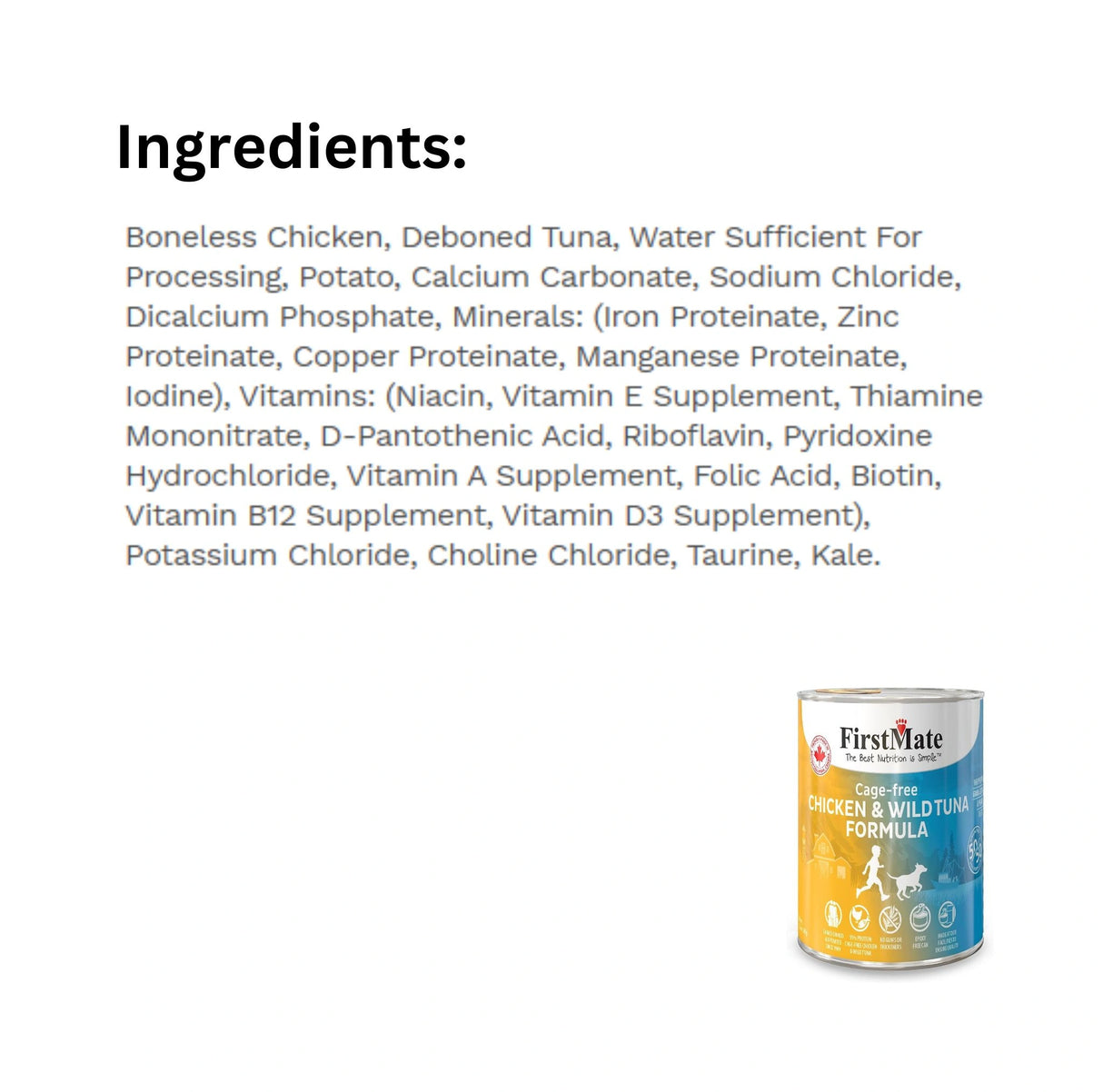 List of Ingredients of First Mate Grain-Free 12.2 oz Chicken and Tuna Canned Dog Food